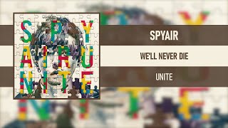 SPYAIR - WE'LL NEVER DIE [UNITE] [2021]