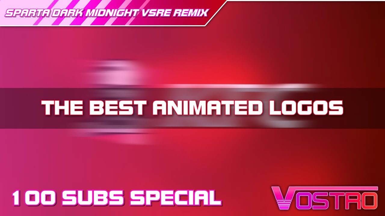 [100 Subs Special] The Best Animated logos - Sparta Dark Midnight VSRE Remix