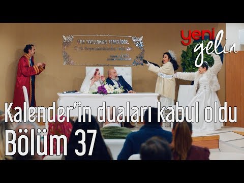 Yeni Gelin 37. Bölüm - Kalender'in Duaları Kabul Olur