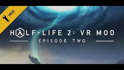 Half Life  2 Episode 2 VR Mod  Part 2