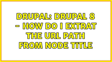 Drupal: Drupal 8 - how do I extrat the URL path from node title