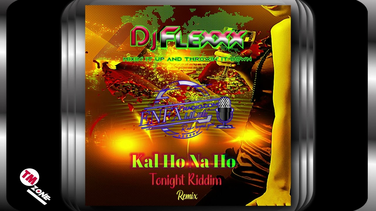 DJ Flexxx - Kal Ho Na Ho - Tonight Riddim - Remix
