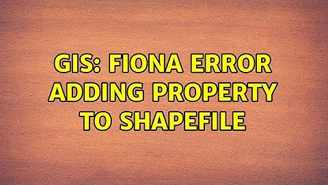 GIS: Fiona error adding property to shapefile (3 Solutions!!)