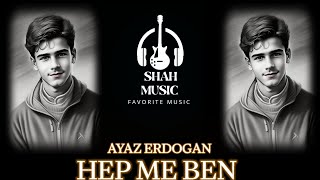 Ayaz Erdogan||hep mi Ben ||shah music|| ayaz Erdogan remix song ||slow reverb Resimi