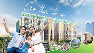 [TVC] Video giới thiệu dự án Nhà Ở Xã Hội Evergreen Bắc Giang