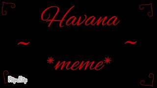 Havana *meme*