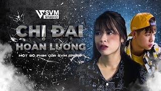 Chị Đại Hoàn Lương   Phim Lẻ Hay Nhất SVM Studio