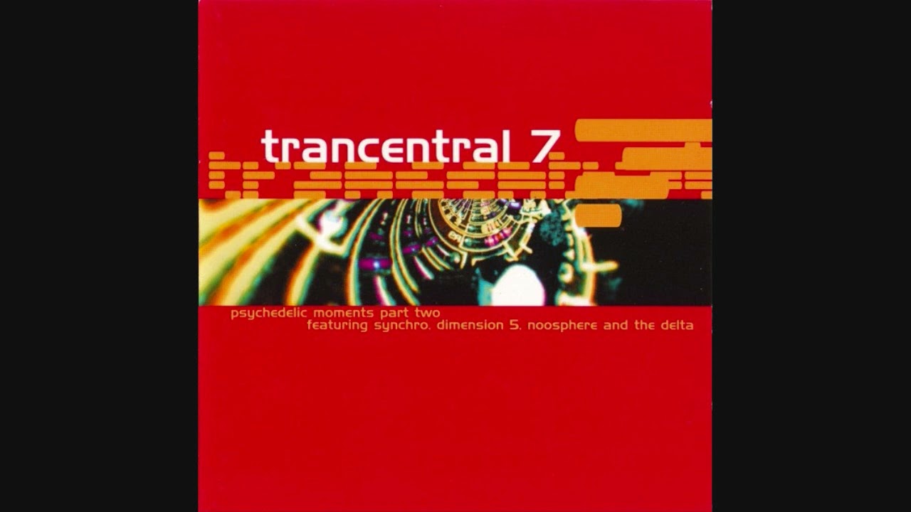 Trancentral 7 - Psychedelic Moments Part Two - YouTube Trancentral 7 - Psychedelic Moments Part Two - YouTube