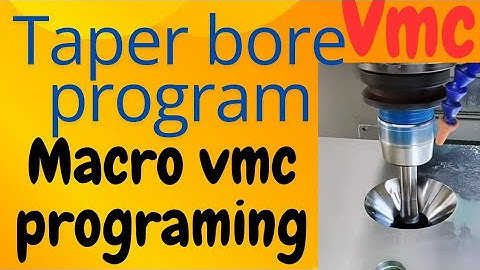 taper boring program on vmc/vmc taper boring/circular taper vmc program/chamfer on vmc/Macro program