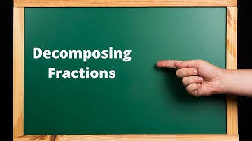 4th Grade Fractions | Decomposing Fractions Into Simple Form