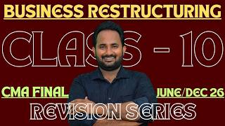 CMA FINAL | DIRECT TAX | CLASS 10 - BUSINESS RESTRUCTURING| REVISION CLASS | JUNE/DEC 26 #cabhaskar