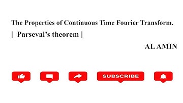 111 Properties  Continuous time Fourier Transform | Parsaval