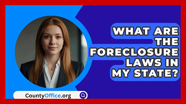 What Are The Foreclosure Laws In My State? - CountyOffice.org