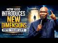 How God Introduces New Dimensions Into Your Life | Apostle Joshua Selman