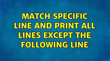 Unix & Linux: match specific line and print all lines except the following line (3 Solutions!!)