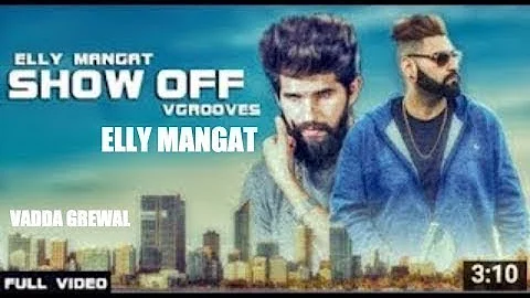 Show off Full Video I Elly Mangat I ft Vadda Grewal I V Groove I Latest Punjabi Songs 2017