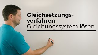 Gleichsetzungsverfahren, Gleichungssystem lösen, LGS | Mathe by Daniel Jung