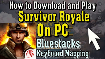 How to Download and Play Survivor Royale on PC Controls With Bluestacks