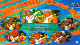 Goddy Na Achinkwa Musical Group - Uchicha Melu Ife Ebolu Oke (Official Audio)