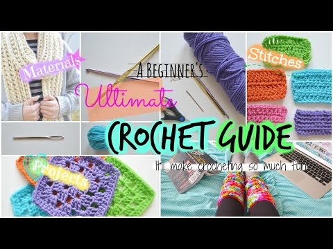 A Beginner's ULTIMATE Crochet Guide!!!