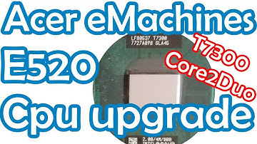 Acer eMachines E520 CPU upgrade to Core2Duo T7300 Ep.246
