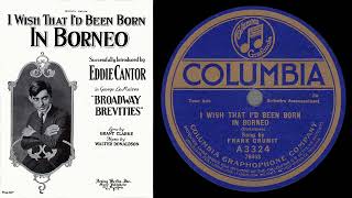 I Wish That Id Been Born In Borneo (Crumit 1920)