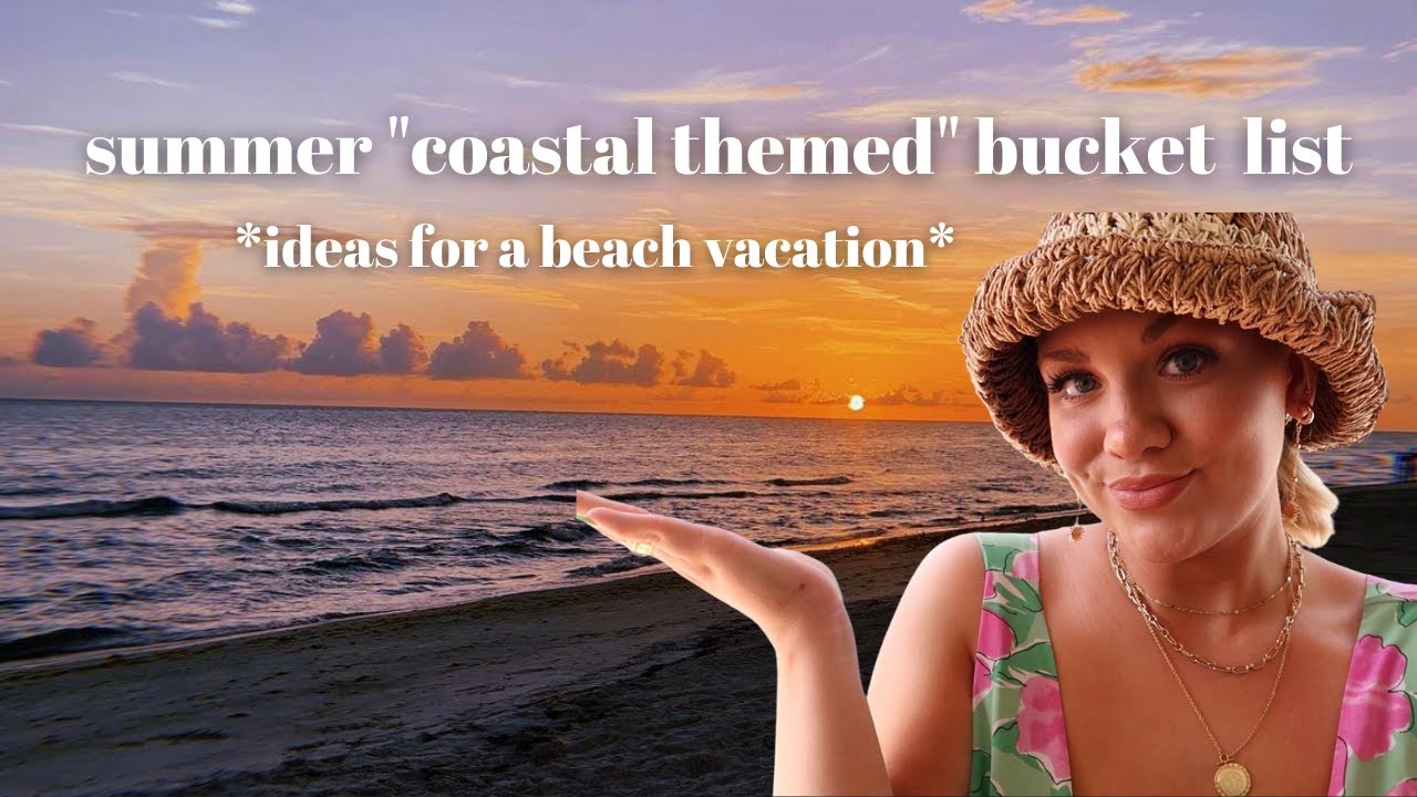 Summer Bucket List 2022 *COASTAL THEMED* ideas for a beach vacation