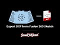 Export dxf from fusion 360 sketch for sendcutsend