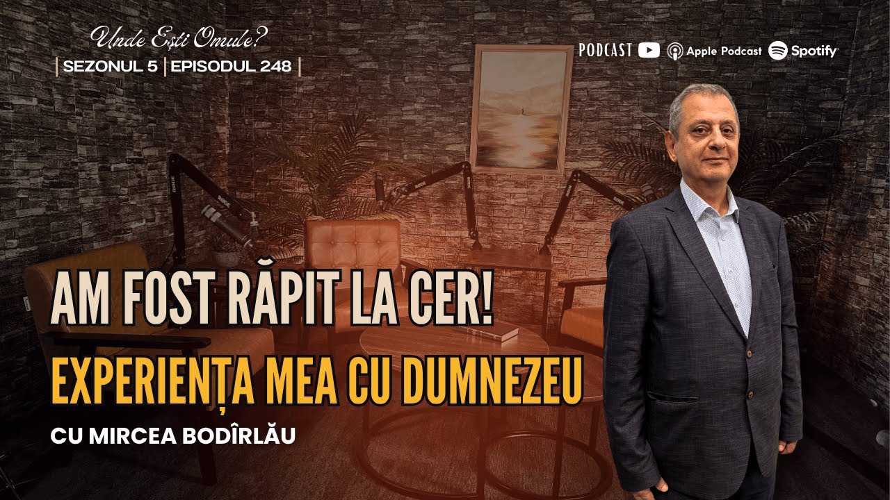 Am fost rapit la cer! Experienta mea cu Dumnezeu | Unde Esti Omule? | EP 248 | cu Mircea Bodirlau