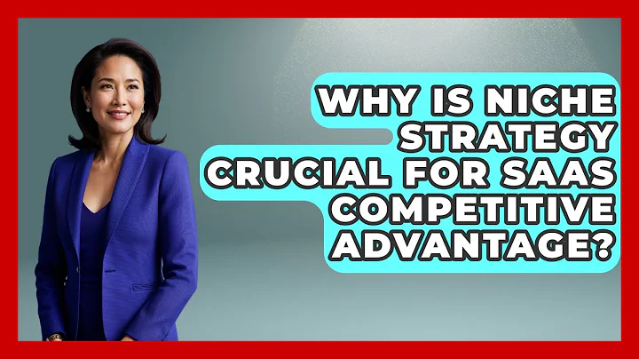 Why Is Niche Strategy Crucial For SaaS Competitive Advantage? - The SaaS Pros Breakdown