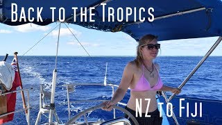 Sailing from New Zealand to Fiji – Back to the Tropics – Sailing the Pacific Episode 33