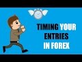 Learn Forex - Timing your entries