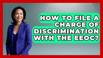 How To File A Charge Of Discrimination With The EEOC? - Your Civil Rights Guide