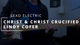 Christ & Christ Crucified - Lindy Cofer & Circuit Rider Music || LEAD ELECTRIC + HELIX
