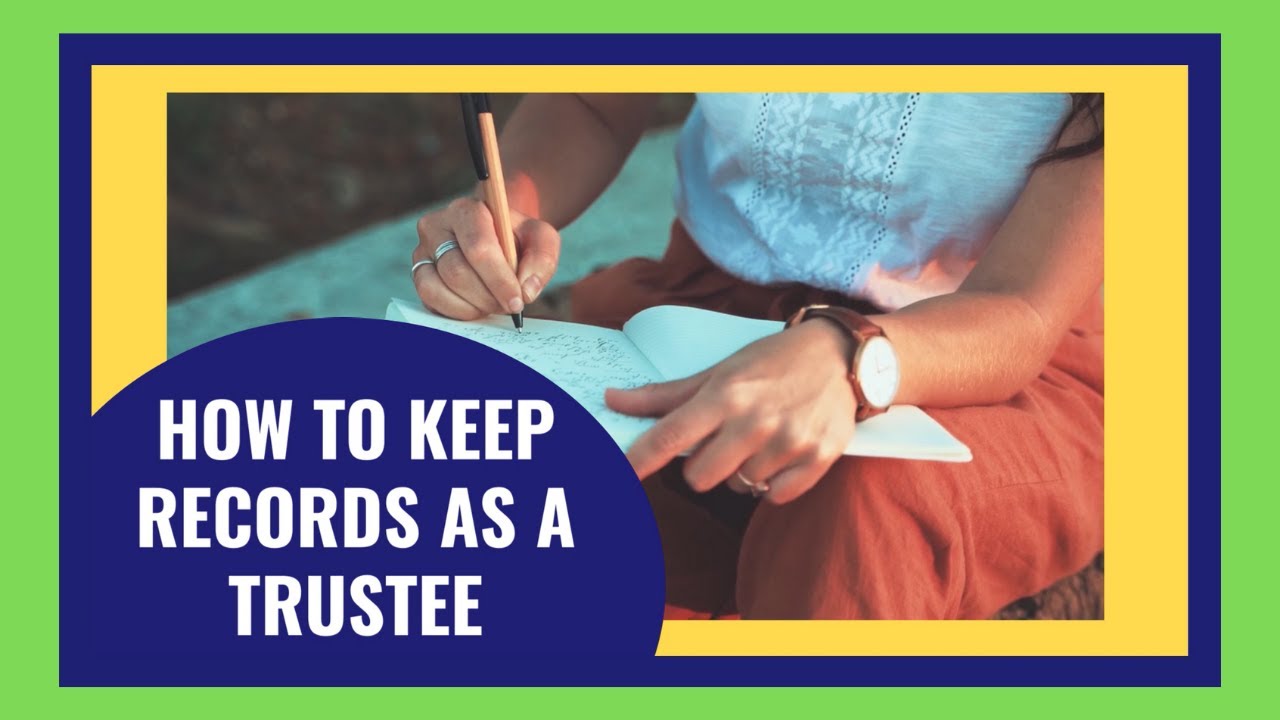 How to Keep Records as a Trustee - YouTube