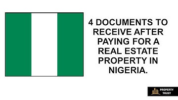 4 DOCUMENTS YOU MUST RECEIVE AFTER BUYING A REAL ESTATE PROPERTY IN NIGERIA