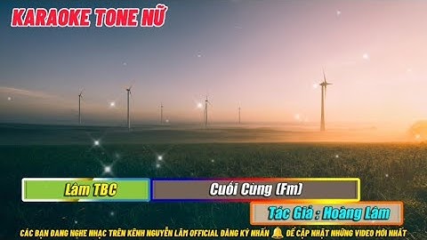 KARAOKE - CUỐI CÙNG TONE NỮ ( DỂ HÁT) HOÀNG LÂM