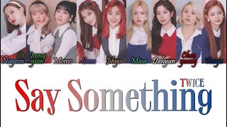 TWICE (트와이스) - Say Something Han/Rom/Eng Colour Coded Lyrics