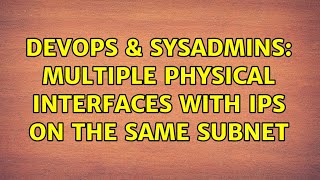 Famous DevOps & SysAdmins: multiple physical interfaces with IPs on the same subnet (5 Solutions!!) Wealth