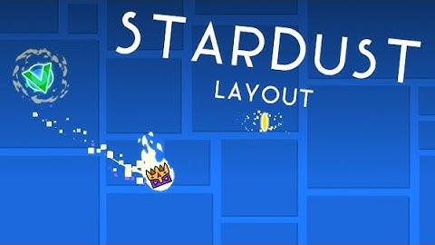 STarDusT Layout by Vvaikles (me) II Geometry Dash