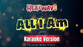 All I AM - HeatWave (Karaoke Version) || @Karaoke_MusicWorld 