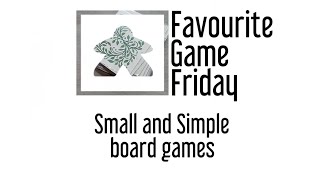 Favourite Game Friday - Our Favorite Small and Simple Board Games