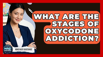 What Are The Stages Of Oxycodone Addiction? - Mind Over Substance