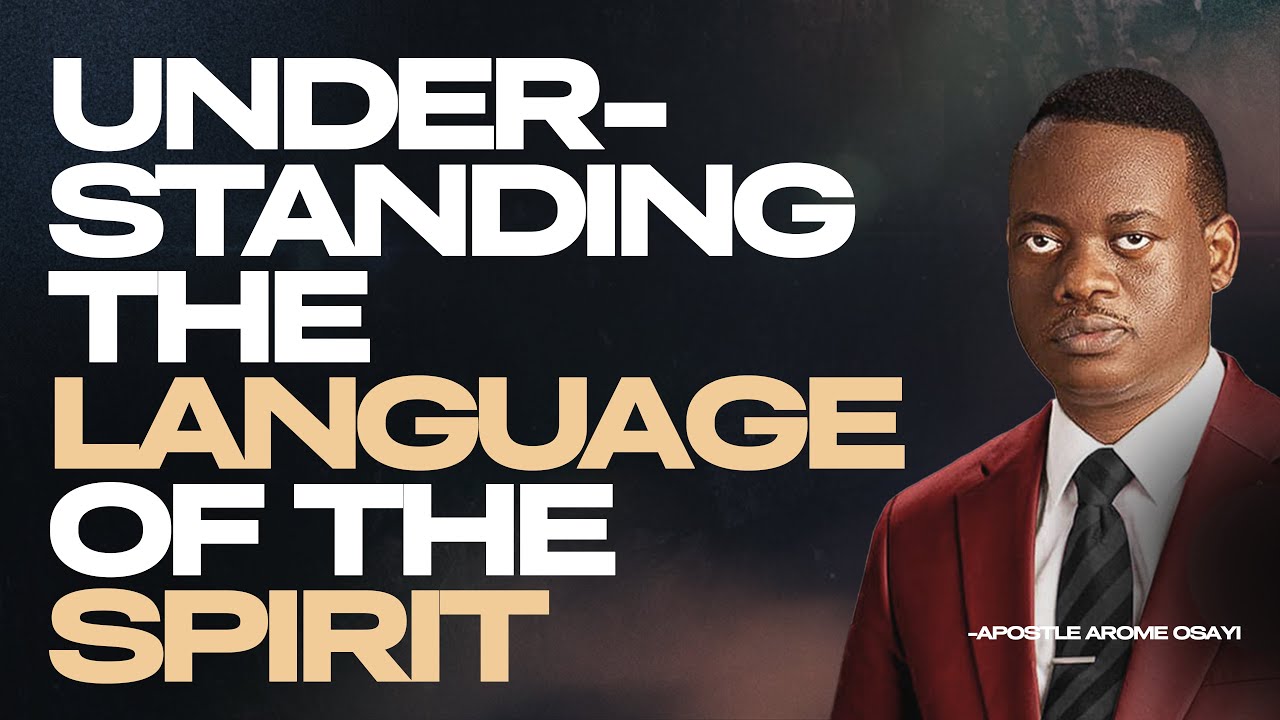 [FULL SERMON] UNDERSTANDING THE LANGUAGE OF THE SPIRIT ll APOSTLE AROME ...