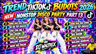 💥 NEW TREND TIKTOK BUDOTS NONSTOP BUDOTS NONSTOP DISCO REMIX 2026 2027 PART 13 - DJ WALTREX