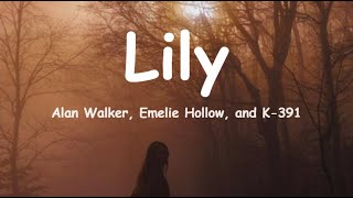 Alan Walker, K-391 & Emelie Hollow - Lily (Lyrics)