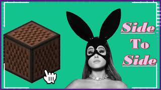 Side To Side [Ariana Grande] But Played With Minecraft Noteblocks