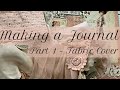 Making a Junk Journal | Fabric Cover