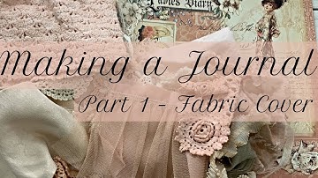 Making a Junk Journal | Fabric Cover