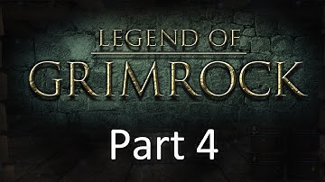 Legend Of Grimrock: Part 4 — My Fears Become Phobias!
